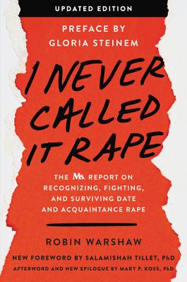 Cover Image for I Never Called It Rape - Updated Edition: The Ms. Report on Recognizing, Fighting, and Surviving Date and Acquaintance Rape -- Robin Warshaw, Paperback