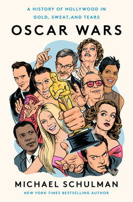 Cover Image for Oscar Wars: A History of Hollywood in Gold, Sweat, and Tears -- Michael Schulman, Paperback