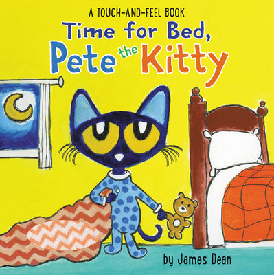 Cover Image for Time for Bed, Pete the Kitty: A Touch & Feel Book -- James Dean, Board Books