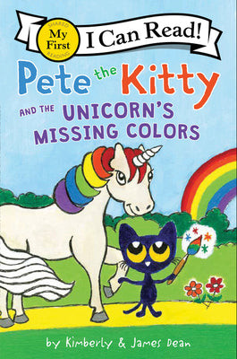 Cover Image for Pete the Kitty and the Unicorn's Missing Colors -- James Dean, Hardcover
