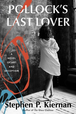 Cover Image for Pollock's Last Lover: A Novel of Art and Deception -- Stephen P. Kiernan, Hardcover