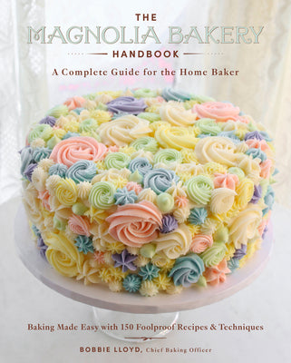 Cover Image for The Magnolia Bakery Handbook: A Complete Guide for the Home Baker -- Bobbie Lloyd, Hardcover