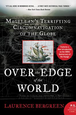 Cover Image for Over the Edge of the World: Magellan's Terrifying Circumnavigation of the Globe -- Laurence Bergreen, Paperback