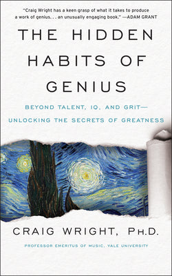 Cover Image for The Hidden Habits of Genius: Beyond Talent, Iq, and Grit--Unlocking the Secrets of Greatness -- Craig Wright, Paperback