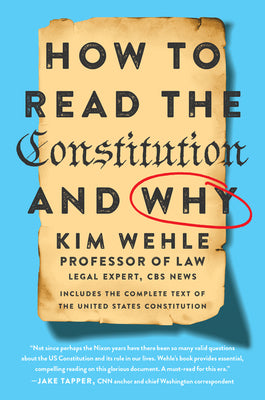Cover Image for How to Read the Constitution--And Why -- Kim Wehle, Paperback