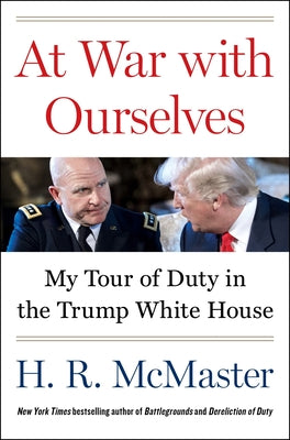 Cover Image for At War with Ourselves: My Tour of Duty in the Trump White House -- H. R. McMaster, Hardcover