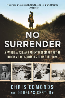 Cover Image for No Surrender: A Father, a Son, and an Extraordinary Act of Heroism That Continues to Live on Today -- Christopher Edmonds, Paperback