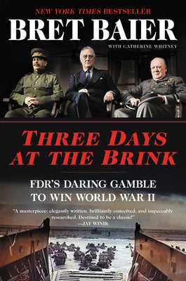 Cover Image for Three Days at the Brink: Fdr's Daring Gamble to Win World War II -- Bret Baier, Paperback