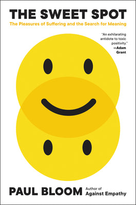 Cover Image for The Sweet Spot: The Pleasures of Suffering and the Search for Meaning -- Paul Bloom, Paperback