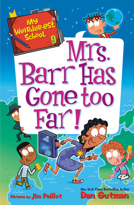 Cover Image for My Weirder-Est School #9: Mrs. Barr Has Gone Too Far! -- Dan Gutman, Paperback