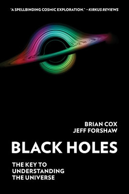 Cover Image for Black Holes: The Key to Understanding the Universe -- Brian Cox, Paperback