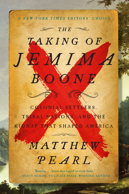 Cover Image for The Taking of Jemima Boone: Colonial Settlers, Tribal Nations, and the Kidnap That Shaped America -- Matthew Pearl, Paperback