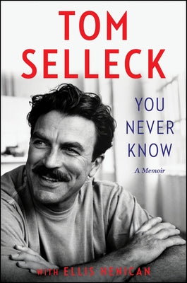 Cover Image for You Never Know: A Memoir -- Tom Selleck, Hardcover