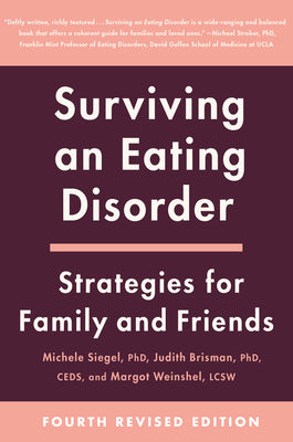 Cover Image for Surviving an Eating Disorder [Fourth Revised Edition]: Strategies for Family and Friends -- Michele Siegel, Paperback
