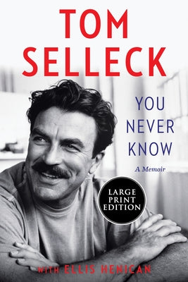 Cover Image for You Never Know: A Memoir -- Tom Selleck, Paperback