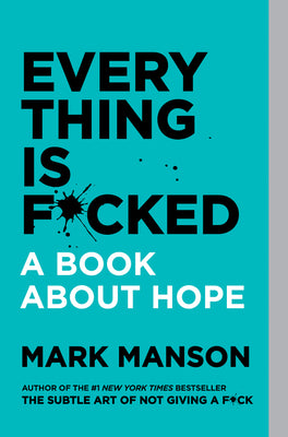 Cover Image for Everything Is F*cked: A Book about Hope -- Mark Manson, Paperback