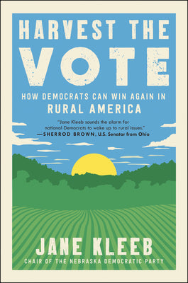 Cover Image for Harvest the Vote: How Democrats Can Win Again in Rural America -- Jane Kleeb, Paperback
