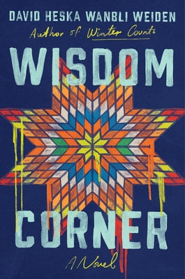 Cover Image for Wisdom Corner -- David Heska Wanbli Weiden, Hardcover