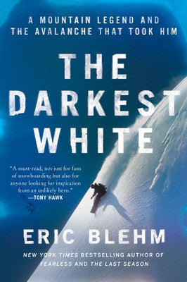 Cover Image for The Darkest White: A Mountain Legend and the Avalanche That Took Him -- Eric Blehm, Paperback