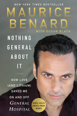 Cover Image for Nothing General about It: How Love (and Lithium) Saved Me on and Off General Hospital -- Maurice Benard, Paperback