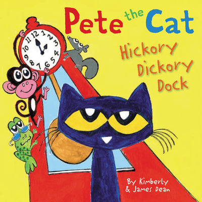 Cover Image for Pete the Cat: Hickory Dickory Dock -- James Dean, Hardcover