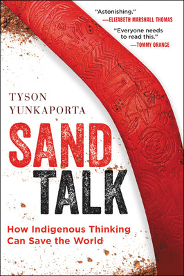 Cover Image for Sand Talk: How Indigenous Thinking Can Save the World -- Tyson Yunkaporta, Paperback
