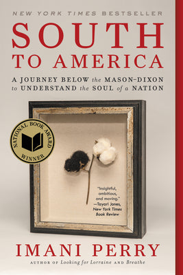 Cover Image for South to America: A Journey Below the Mason-Dixon to Understand the Soul of a Nation -- Imani Perry, Paperback