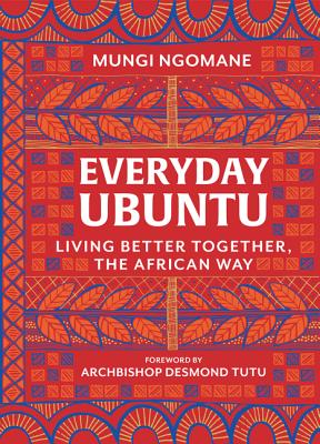 Cover Image for Everyday Ubuntu: Living Better Together, the African Way -- Mungi Ngomane, Hardcover