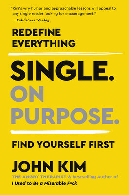 Cover Image for Single on Purpose: Redefine Everything. Find Yourself First. -- John Kim, Paperback