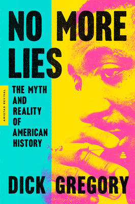 Cover Image for No More Lies: The Myth and Reality of American History -- Dick Gregory, Paperback