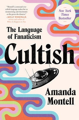 Cover Image for Cultish: The Language of Fanaticism -- Amanda Montell, Paperback