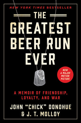 Cover Image for The Greatest Beer Run Ever: A Memoir of Friendship, Loyalty, and War -- John Chick Donohue, Paperback