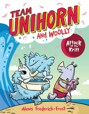 Cover Image for Team Unihorn and Woolly #1: Attack of the Krill: A Graphic Novel -- Alexis Frederick-Frost, Hardcover