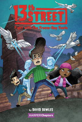 Cover Image for 13th Street #6: Fight with the Freeze-Ray Fowls -- David Bowles, Paperback