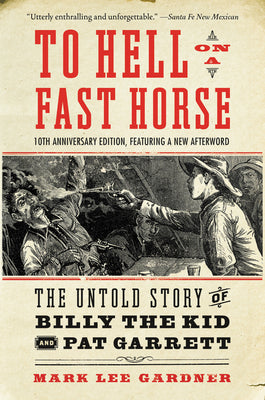 Cover Image for To Hell on a Fast Horse Updated Edition: The Untold Story of Billy the Kid and Pat Garrett -- Mark Lee Gardner, Paperback