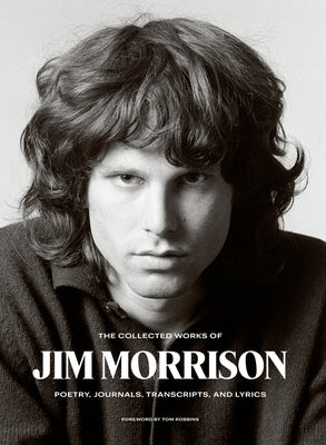 Cover Image for The Collected Works of Jim Morrison: Poetry, Journals, Transcripts, and Lyrics -- Jim Morrison, Hardcover