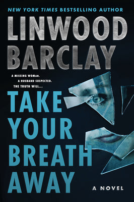 Cover Image for Take Your Breath Away -- Linwood Barclay, Paperback