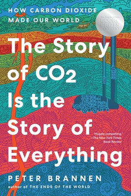 Cover Image for The Story of CO2 Is the Story of Everything: How Carbon Dioxide Made Our World -- Peter Brannen, Paperback