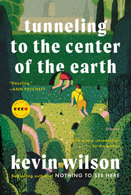 Cover Image for Tunneling to the Center of the Earth: Stories -- Kevin Wilson, Paperback
