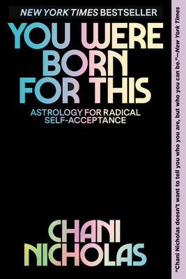 Cover Image for You Were Born for This: Astrology for Radical Self-Acceptance -- Chani Nicholas, Paperback