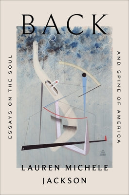 Cover Image for Back: Essays on the Soul and Spine of America -- Lauren Michele Jackson, Hardcover