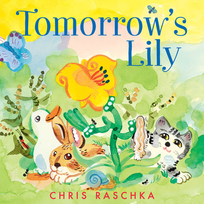 Cover Image for Tomorrow's Lily -- Chris Raschka, Hardcover