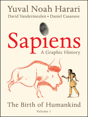 Cover Image for Sapiens: A Graphic History: The Birth of Humankind (Vol. 1) -- Yuval Noah Harari, Paperback