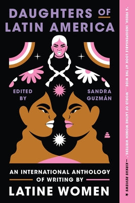 Cover Image for Daughters of Latin America: An International Anthology of Writing by Latine Women -- Sandra Guzman, Paperback