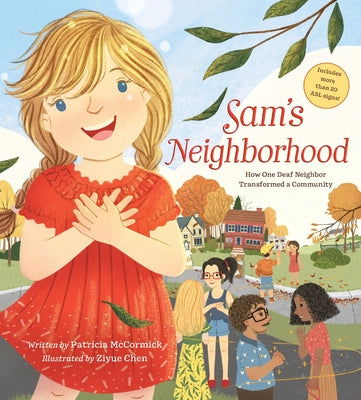 Cover Image for Sam's Neighborhood: How One Deaf Neighbor Transformed a Community - Includes More Than 20 ASL Signs -- Patricia McCormick, Hardcover