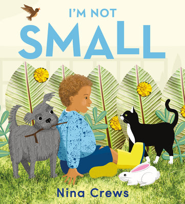 Cover Image for I'm Not Small -- Nina Crews, Board Book