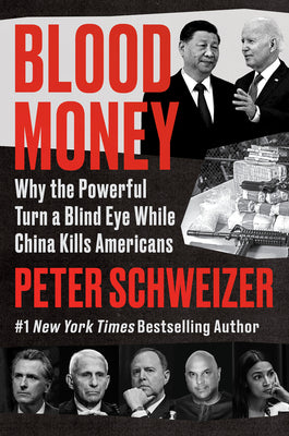 Cover Image for Blood Money: Why the Powerful Turn a Blind Eye While China Kills Americans -- Peter Schweizer, Hardcover