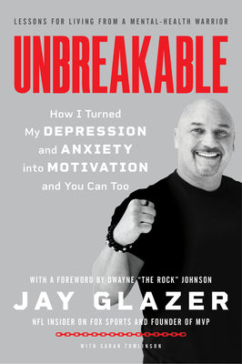Cover Image for Unbreakable: How I Turned My Depression and Anxiety Into Motivation and You Can Too -- Jay Glazer, Paperback