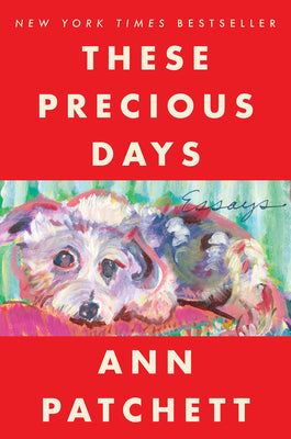 Cover Image for These Precious Days: Essays -- Ann Patchett, Paperback
