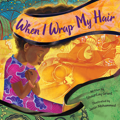 Cover Image for When I Wrap My Hair -- Shauntay Grant, Hardcover